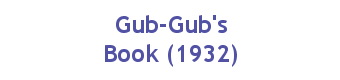 Gub-Gub's Book (1932)