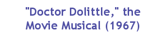 'Doctor Dolittle' -- the Movie Musical (1967)