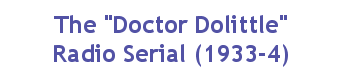The 'Doctor Dolittle' Radio Serial (1933-4)