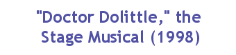 'Doctor Dolittle,' the Stage Musical (1998)
