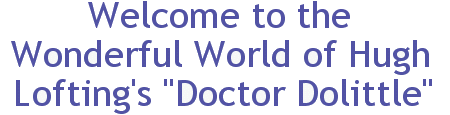 The Wonderful World of Hugh Lofting's Doctor Dolittle.